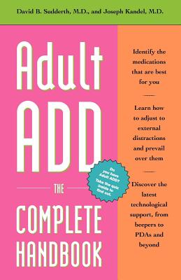Adult Add: The Complete Handbook - Sudderth, David B, M.D., and Kandel, Joseph