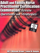 Adult and Family Nurse Practitioner Certification Examination: Review Questions and Strategies - Winland-Brown, Jill E., and Dunphy, Lynne M. Hektor