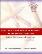 Adult and Nurse Practitioner Certification Examination: Review Questions and Strategies - Winland-Brown, Jill E, Edd, Aprn, and Dunphy, Lynne M. Hektor, PhD, ARNP, CS