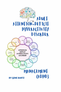Adult Attention-Deficit Hyperactivity Disorder Management: (Adhd)