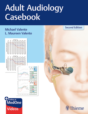 Adult Audiology Casebook - Valente, Michael, and Valente, L Maureen