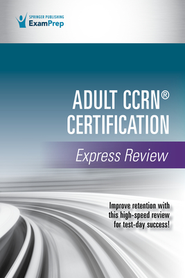 Adult CCRN Certification Express Review - Springer Publishing Company