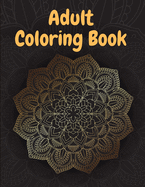 Adult Coloring Book: Book for Relaxation, 100 Amazing Patterns, Stress Relieving Designs Mandalas, Flowers, Paisley Patterns And So Much More: (Coloring Book For Adults)