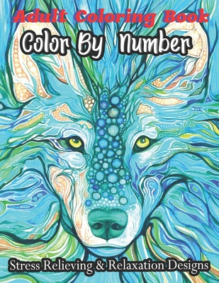 Adult Coloring Book Color By Number Stress Relieving & Relaxation Designs: Extreme Color by Numbers - Intermediate to Advanced(Coloring Books) - Sanchez, Harvey