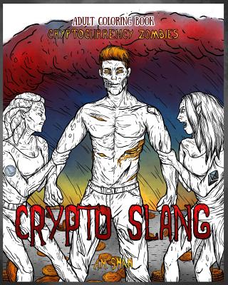 Adult Coloring Book Cryptocurrency Zombies: Crypto Slang - Shah, A M