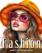 Adult Coloring Book Fashion: Fashion Design, Modern Outfits, Beautiful Dresses, to Color and Relaxation