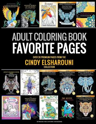 Adult Coloring Book: Favorite Pages Over 30 Premium Coloring Pages from The Cindy Elsharouni Collection: Stress Relieving Designs - Elsharouni, Cindy