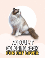 Adult Coloring Book For Cat Lover: A Fun Easy, Relaxing, Stress Relieving Beautiful Cats Large Print Adult Coloring Book Of Kittens, Kitty And Cats, Meditate Color Relax, Large Print Cat Coloring Book For Adults Relaxation
