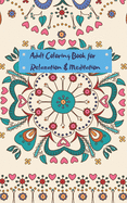 Adult Coloring Book for Relaxation and Meditation: Mini travel sized adult coloring book for people on the go