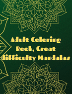 Adult Coloring Book, Great difficulty Mandalas: Mandala Coloring Book For Adults 48 Amazing Mandala for you Secial Desing for everyone Relaxing and Stress Relieving