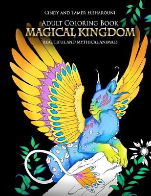 Adult Coloring Book: Magical Kingdom: Beautiful and Mythical Animals - Elsharouni, Cindy
