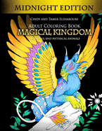 Adult Coloring Book: Magical Kingdom Midnight Edition: Beautiful and Mythical Animals