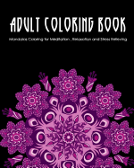 Adult Coloring Book: Mandalas Coloring for Meditation, Relaxation and Stress Relieving 50 mandalas to color, 8 x 10 inches