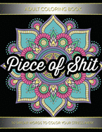 Adult Coloring Book: Piece Of Shit: 50 Swear Word Coloring Pages For Adults