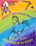 Adult Coloring Book Relax with 40 Unique Scenes: Color New Exciting, Inspiring, and Relaxing Topics On Every Page. VOLUME 1