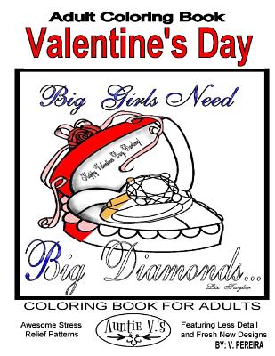 Adult Coloring Book: Valentine's Day: Coloring Books for Adults Auntie V.'s Awesome Stress Relief Patterns Featuring Less Detail and Fresh New Designs - Pereira, V