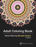 Adult Coloring Books: A Coloring Book for Adults Featuring Stress Relieving Mandalas