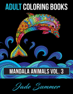 Adult Coloring Books: Animal Mandala Designs and Stress Relieving Patterns for Anger Release, Adult Relaxation, and Zen