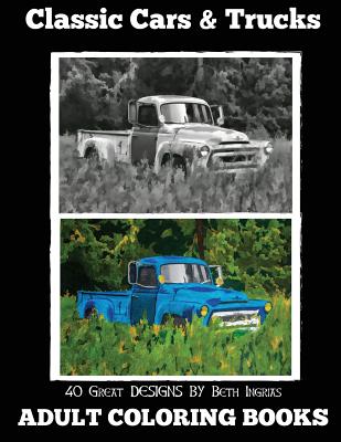 Adult Coloring Books: Classic Cars & Trucks - Ingrias, Beth