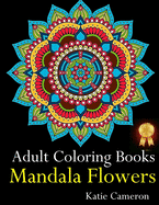 Adult Coloring Books Mandala Flowers: The Perfect Stress Antidote: Anti-Stress Mandala Floral Patterns, Mandala Flowers Intricate Designs, Paisley and Doodles Patterns, for Your Optimum Relaxation (Use with colored pencils)