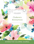 Adult Coloring Journal: Clutterers Anonymous (Nature Illustrations, Pastel Floral)