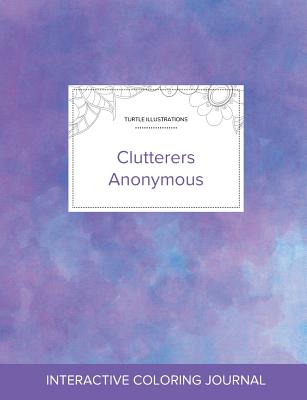 Adult Coloring Journal: Clutterers Anonymous (Turtle Illustrations, Purple Mist) - Wegner, Courtney