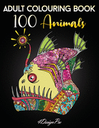 Adult Colouring Book 100 Animals: Stress Relieving Designs For Adults