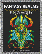 Adult Colouring Book: Fantasy Realms: 40 Colour Creations