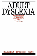 Adult Dyslexia: Assessment, Counselling and Training