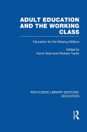 Adult Education and the Working Class: Education for the Missing Millions