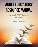 Adult Educators' Resource Manual: A Guide for Classroom Course Instructors and Trainers