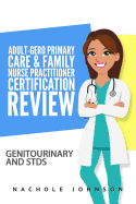 Adult-Gero Primary Care and Family Nurse Practitioner Certification Review: Genitourinary and STDs