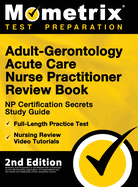 Adult-Gerontology Acute Care Nurse Practitioner Review Book - NP Certification Secrets Study Guide, Full-Length Practice Test, Nursing Review Video Tutorials: [2nd Edition]