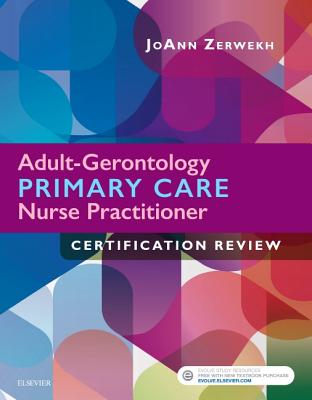 Adult-Gerontology Primary Care Nurse Practitioner Certification Review - Zerwekh, Joann