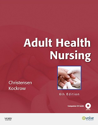 Adult Health Nursing - Christensen, Barbara Lauritsen, and Kockrow, Elaine Oden, RN, MS