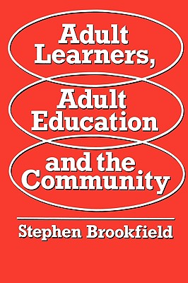 Adult Learners, Adult Education and the Communityaa - Brookfield, Stephen D