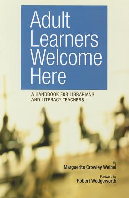 Adult Learners Welcome Here! - Weibel, Marguerite Crowley