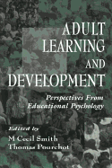Adult Learning and Development: Perspectives from Educational Psychology