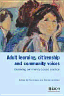 Adult Learning, Citizenship and Community Voices: Exploring and Learning from Community-based Practice