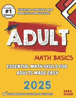 Adult Math Basics: Essential Math Skills for Adults Made Easy - Solini, Sara