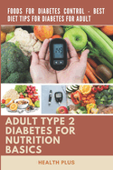 Adult Type 2 Diabetes Nutrition Basics: Foods for Diabetes Control - Best Diet Tips for Diabetes for Adult