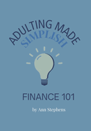 Adulting Made Simplish: Finance 101