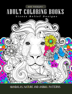 Adults Coloring Books: Art Therapy Mandala Nature and Animal Pattern (Lion, Tiger, Horse, Bird and Friend)