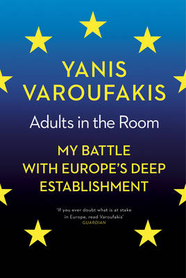 Adults In The Room: My Battle With Europe's Deep Establishment - Varoufakis, Yanis