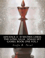 Advance 3 - D Matrix Chess: The Long. S.G.14 - Single Set Games, Book One Vol.1: The Longitudinal Star Gate 14 Model, Model III: An In-Depth Perspective Of Sequential Conglomerates Informatics Single Set Games, Book 1 Volume 1