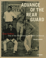 Advance of the Rear Guard: Ceeje Gallery: Out of the Mainstream in 1960s California