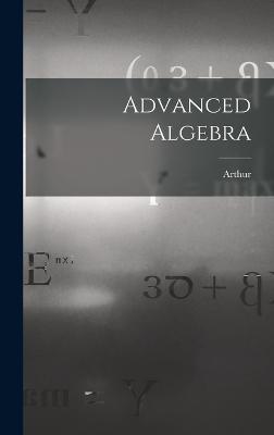 Advanced Algebra - Schultze, Arthur 1861-