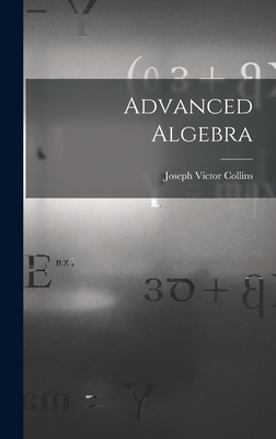 Advanced Algebra - Collins, Joseph Victor