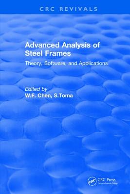 Advanced Analysis of Steel Frames: Theory, Software, and Applications - Chen, W.F.