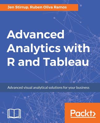 Advanced Analytics with R and Tableau - Stirrup, Jen, and Ramos, Ruben Oliva